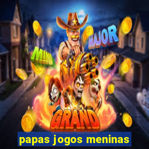 papas jogos meninas